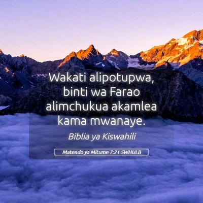 Picture 05 - Matendo ya Mitume 7:21 SWHULB - Wakati alipotupwa, binti wa Farao alimchukua - Bible Verse Picture