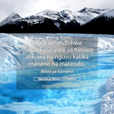 Picture 05 - Matendo ya Mitume 7:22 SWHULB - Musa alifundishwa mafundisho yote ya Kimisri; - Bible Verse Picture