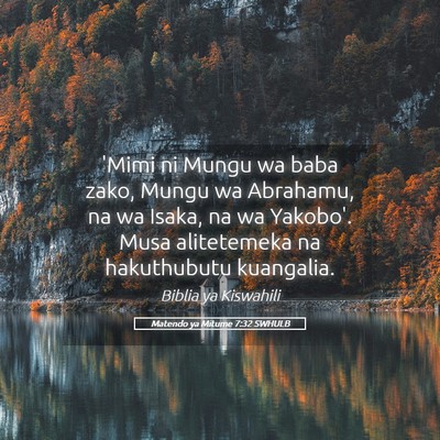Picture 05 - Matendo ya Mitume 7:32 SWHULB - 'Mimi ni Mungu wa baba zako, Mungu wa Abrahamu, - Bible Verse Picture