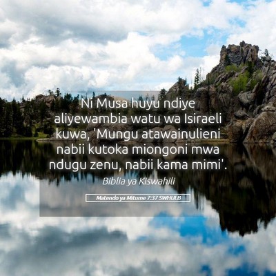 Picture 05 - Matendo ya Mitume 7:37 SWHULB - Ni Musa huyu ndiye aliyewambia watu wa Isiraeli - Bible Verse Picture