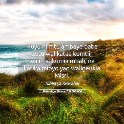 Picture 05 - Matendo ya Mitume 7:39 SWHULB - Huyu ni mtu ambaye baba zetu walikataa kumtii; - Bible Verse Picture