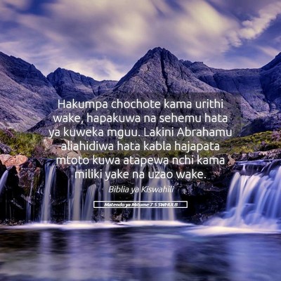 Picture 05 - Matendo ya Mitume 7:5 SWHULB - Hakumpa chochote kama urithi wake, hapakuwa na - Bible Verse Picture