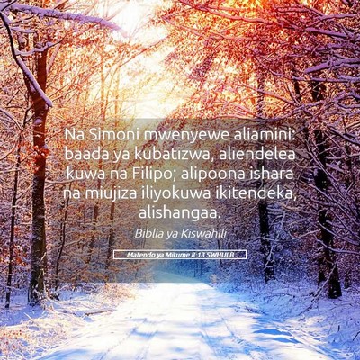 Picture 05 - Matendo ya Mitume 8:13 SWHULB - Na Simoni mwenyewe aliamini: baada ya kubatizwa, - Bible Verse Picture