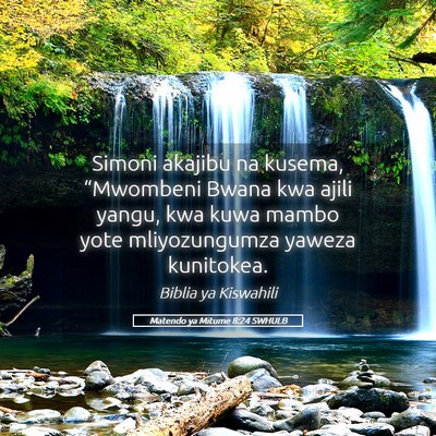Picture 05 - Matendo ya Mitume 8:24 SWHULB - Simoni akajibu na kusema, “Mwombeni Bwana kwa - Bible Verse Picture