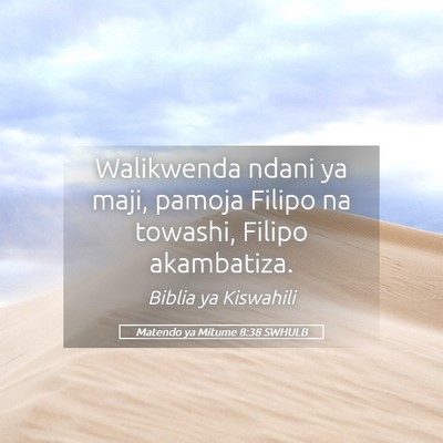 Picture 05 - Matendo ya Mitume 8:38 SWHULB - Walikwenda ndani ya maji, pamoja Filipo na - Bible Verse Picture