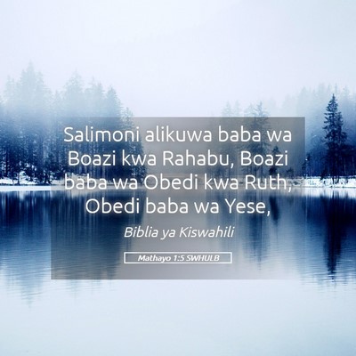 Picture 05 - Mathayo 1:5 SWHULB - Salimoni alikuwa baba wa Boazi kwa Rahabu, Boazi - Bible Verse Picture
