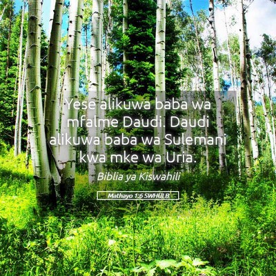 Picture 05 - Mathayo 1:6 SWHULB - Yese alikuwa baba wa mfalme Daudi. Daudi alikuwa - Bible Verse Picture