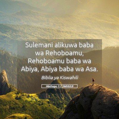 Picture 05 - Mathayo 1:7 SWHULB - Sulemani alikuwa baba wa Rehoboamu, Rehoboamu - Bible Verse Picture