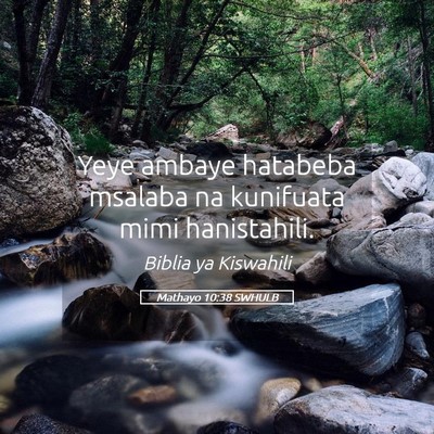 Picture 05 - Mathayo 10:38 SWHULB - Yeye ambaye hatabeba msalaba na kunifuata mimi - Bible Verse Picture