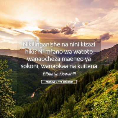 Picture 05 - Mathayo 11:16 SWHULB - Nikilinganishe na nini kizazi hiki? Ni mfano wa - Bible Verse Picture