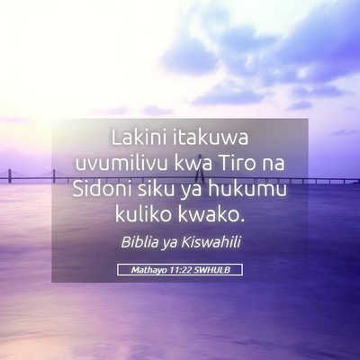 Picture 05 - Mathayo 11:22 SWHULB - Lakini itakuwa uvumilivu kwa Tiro na Sidoni siku - Bible Verse Picture