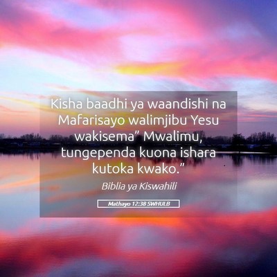 Picture 05 - Mathayo 12:38 SWHULB - Kisha baadhi ya waandishi na Mafarisayo walimjibu - Bible Verse Picture