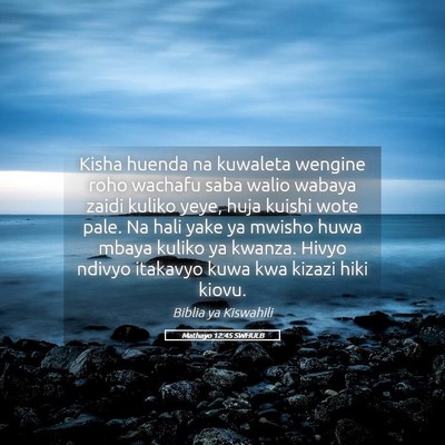 Picture 05 - Mathayo 12:45 SWHULB - Kisha huenda na kuwaleta wengine roho wachafu - Bible Verse Picture