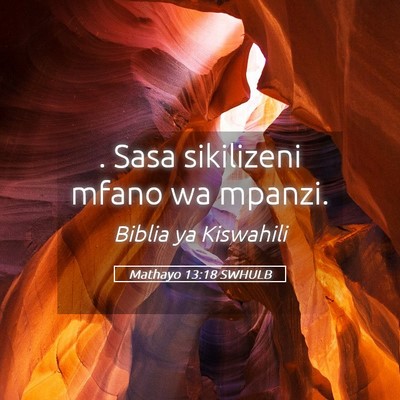 Picture 05 - Mathayo 13:18 SWHULB - . Sasa sikilizeni mfano wa - Bible Verse Picture