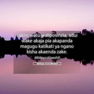 Picture 05 - Mathayo 13:25 SWHULB - Lakini watu waliposinzia, adui wake akaja pia - Bible Verse Picture
