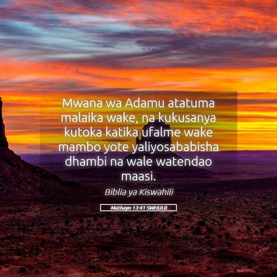 Picture 05 - Mathayo 13:41 SWHULB - Mwana wa Adamu atatuma malaika wake, na kukusanya - Bible Verse Picture
