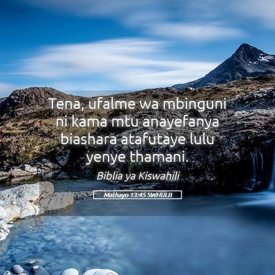 Picture 05 - Mathayo 13:45 SWHULB - Tena, ufalme wa mbinguni ni kama mtu anayefanya - Bible Verse Picture