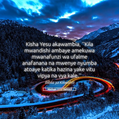 Picture 05 - Mathayo 13:52 SWHULB - Kisha Yesu akawambia, ''Kila mwandishi ambaye - Bible Verse Picture