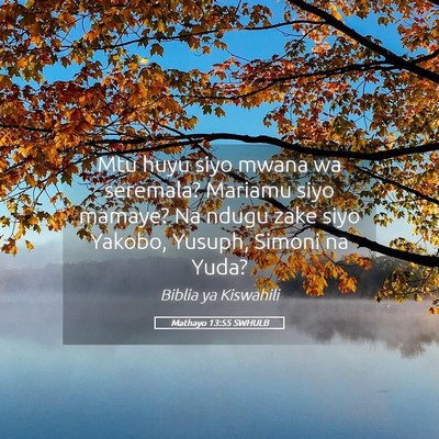 Picture 05 - Mathayo 13:55 SWHULB - Mtu huyu siyo mwana wa seremala? Mariamu siyo - Bible Verse Picture