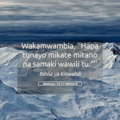 Picture 05 - Mathayo 14:17 SWHULB - Wakamwambia, ''Hapa tunayo mikate mitano na - Bible Verse Picture