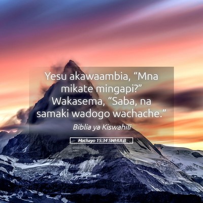 Picture 05 - Mathayo 15:34 SWHULB - Yesu akawaambia, “Mna mikate mingapi?” - Bible Verse Picture