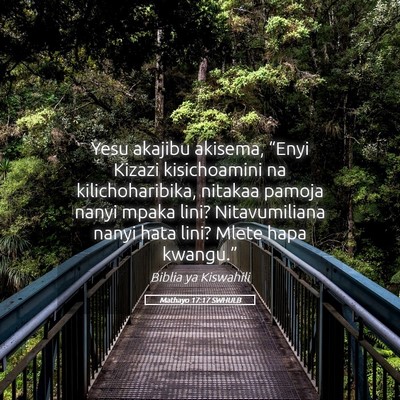 Picture 05 - Mathayo 17:17 SWHULB - Yesu akajibu akisema, “Enyi Kizazi kisichoamini - Bible Verse Picture