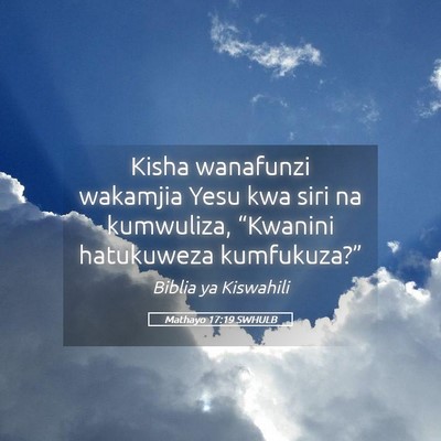 Picture 05 - Mathayo 17:19 SWHULB - Kisha wanafunzi wakamjia Yesu kwa siri na - Bible Verse Picture
