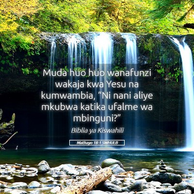 Picture 05 - Mathayo 18:1 SWHULB - Muda huo huo wanafunzi wakaja kwa Yesu na - Bible Verse Picture