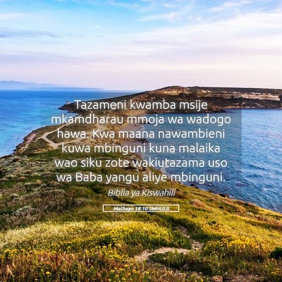 Picture 05 - Mathayo 18:10 SWHULB - Tazameni kwamba msije mkamdharau mmoja wa wadogo - Bible Verse Picture
