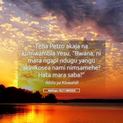 Picture 05 - Mathayo 18:21 SWHULB - Tena Petro akaja na kumwambia Yesu, “Bwana, ni - Bible Verse Picture
