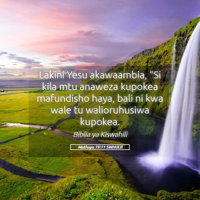 Picture 05 - Mathayo 19:11 SWHULB - Lakini Yesu akawaambia, “Si kila mtu anaweza - Bible Verse Picture