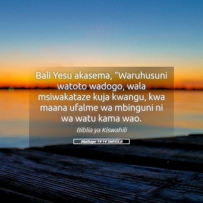 Picture 05 - Mathayo 19:14 SWHULB - Bali Yesu akasema, “Waruhusuni watoto wadogo, - Bible Verse Picture