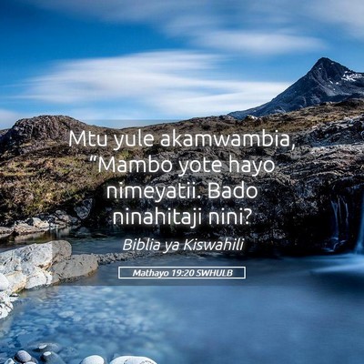 Picture 05 - Mathayo 19:20 SWHULB - Mtu yule akamwambia, “Mambo yote hayo - Bible Verse Picture
