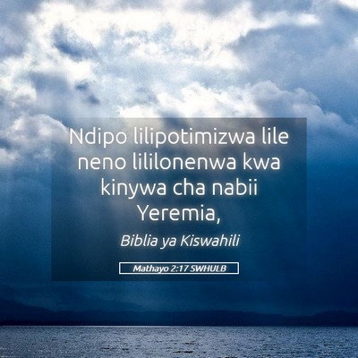 Picture 05 - Mathayo 2:17 SWHULB - Ndipo lilipotimizwa lile neno lililonenwa kwa - Bible Verse Picture