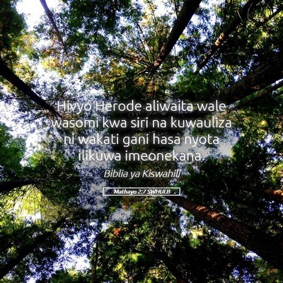 Picture 05 - Mathayo 2:7 SWHULB - Hivyo Herode aliwaita wale wasomi kwa siri na - Bible Verse Picture