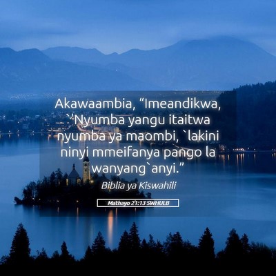 Picture 05 - Mathayo 21:13 SWHULB - Akawaambia, “Imeandikwa, `'Nyumba yangu itaitwa - Bible Verse Picture