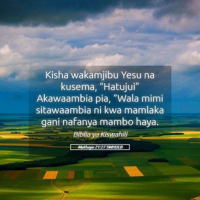 Picture 05 - Mathayo 21:27 SWHULB - Kisha wakamjibu Yesu na kusema, “Hatujui” - Bible Verse Picture