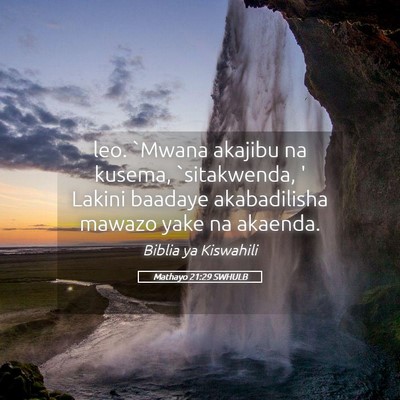 Picture 05 - Mathayo 21:29 SWHULB - leo. `Mwana akajibu na kusema, `sitakwenda, ' - Bible Verse Picture