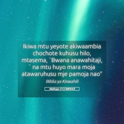 Picture 05 - Mathayo 21:3 SWHULB - Ikiwa mtu yeyote akiwaambia chochote kuhusu hilo, - Bible Verse Picture