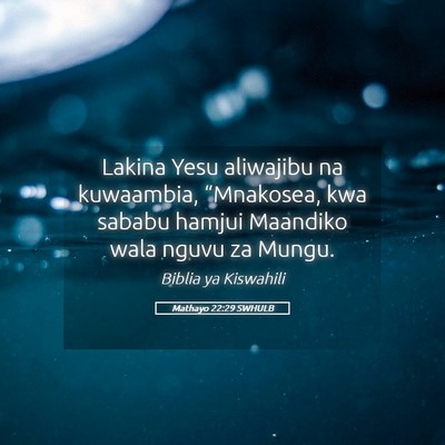 Picture 05 - Mathayo 22:29 SWHULB - Lakina Yesu aliwajibu na kuwaambia, “Mnakosea, - Bible Verse Picture