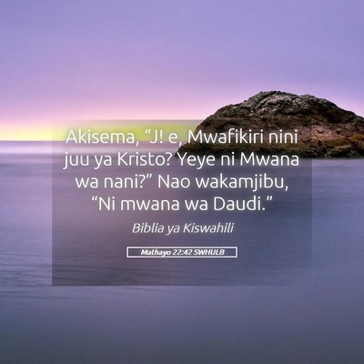 Picture 05 - Mathayo 22:42 SWHULB - Akisema, “J! e, Mwafikiri nini juu ya Kristo? - Bible Verse Picture