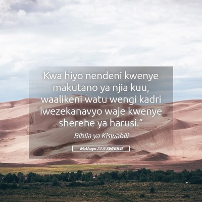 Picture 05 - Mathayo 22:9 SWHULB - Kwa hiyo nendeni kwenye makutano ya njia kuu, - Bible Verse Picture