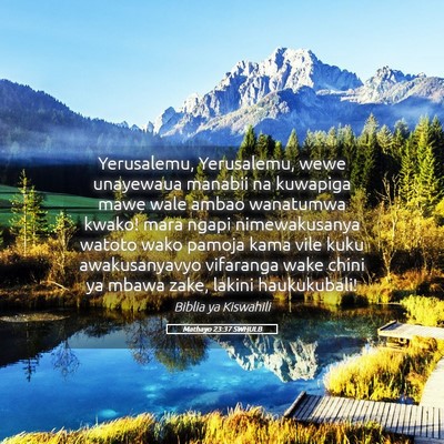 Picture 05 - Mathayo 23:37 SWHULB - Yerusalemu, Yerusalemu, wewe unayewaua manabii na - Bible Verse Picture