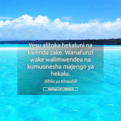 Picture 05 - Mathayo 24:1 SWHULB - Yesu alitoka hekaluni na kwenda zake. Wanafunzi - Bible Verse Picture