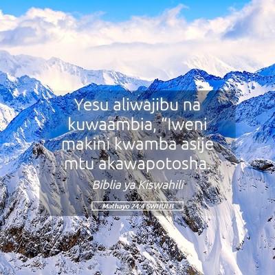 Picture 05 - Mathayo 24:4 SWHULB - Yesu aliwajibu na kuwaambia, “Iweni makini - Bible Verse Picture