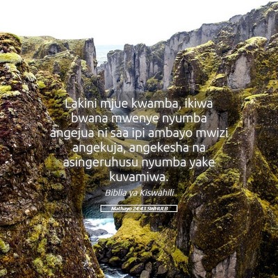 Picture 05 - Mathayo 24:43 SWHULB - Lakini mjue kwamba, ikiwa bwana mwenye nyumba - Bible Verse Picture