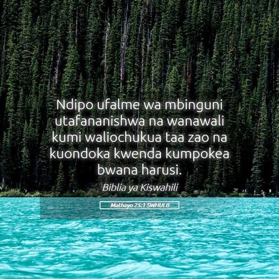 Picture 05 - Mathayo 25:1 SWHULB - Ndipo ufalme wa mbinguni utafananishwa na - Bible Verse Picture