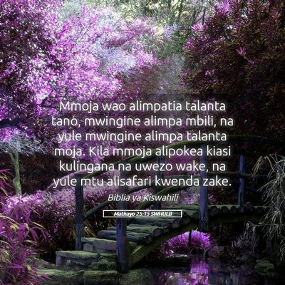 Picture 05 - Mathayo 25:15 SWHULB - Mmoja wao alimpatia talanta tano, mwingine alimpa - Bible Verse Picture