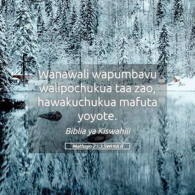 Picture 05 - Mathayo 25:3 SWHULB - Wanawali wapumbavu walipochukua taa zao, - Bible Verse Picture