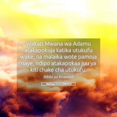 Picture 05 - Mathayo 25:31 SWHULB - Wakati Mwana wa Adamu atakapokuja katika utukufu - Bible Verse Picture